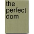 The Perfect Dom