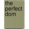 The Perfect Dom by Lucy Felthouse
