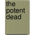 The Potent Dead
