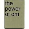 The Power of Om by Meena Bhojwani
