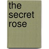 The Secret Rose door Laura Parker