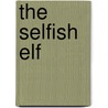 The Selfish Elf by Christopher J. Crouch