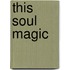 This Soul Magic