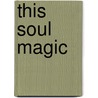 This Soul Magic door Michelle Hauf
