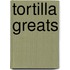 Tortilla Greats