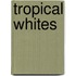Tropical Whites