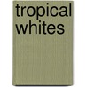 Tropical Whites door Catherine Cocks