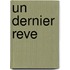 Un Dernier Reve