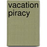 Vacation Piracy door Mike Haszto