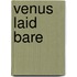 Venus Laid Bare