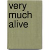 Very Much Alive door Dana Marie Bell