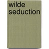Wilde Seduction by Taige Crenshaw