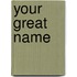 Your Great Name