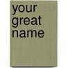 Your Great Name door Michael Neale