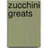 Zucchini Greats