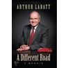 A Different Road door Arthur Labatt