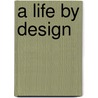 A Life by Design door Siobhan O'Brien