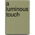 A Luminous Touch