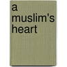 A Muslim's Heart door Edward Hoskins