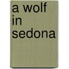 A Wolf in Sedona door Donna Lycans