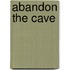 Abandon the Cave