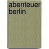 Abenteuer Berlin by Lena Langensiepen