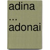 Adina ... Adonai door Elsa De Visser
