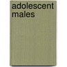 Adolescent Males by Gary William Elliott