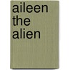 Aileen the Alien by Andrew MacLaren-Scott