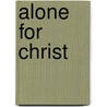 Alone for Christ door Marinela Achim