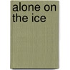 Alone on the Ice door David Roberts