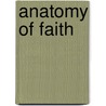 Anatomy of Faith door Darrell Louis
