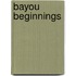 Bayou Beginnings