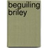 Beguiling Briley