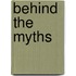 Behind the Myths