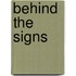 Behind the Signs