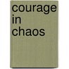 Courage in Chaos door Kathryn J. Hermes Fsp