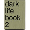 Dark Life Book 2 by Kat Falls