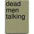 Dead Men Talking