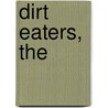 Dirt Eaters, The by Dennis Foon