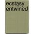 Ecstasy Entwined