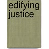 Edifying Justice door Paul Arthur Cassidy