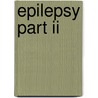 Epilepsy Part Ii door William H. Theodore