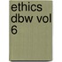 Ethics Dbw Vol 6