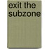 Exit the Subzone