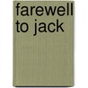 Farewell to Jack by David A. Weiss