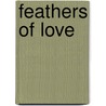 Feathers of Love by Gordon Morrow