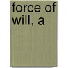 Force of Will, A by Mike Stavlund