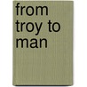 From Troy to Man door Adam Pearson