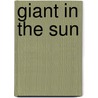 Giant in the Sun door James Ohwofasa Akpeninor